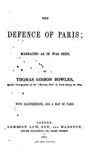 Cover of: The Defence of Paris: Narrated as it was Seen by Thomas Gibson Bowles, Thomas Gibson Bowles