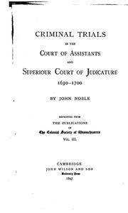 Cover of: Criminal Trials in the Court of Assistants and Superiour Court of Judicature, 1630-1700 by John Noble