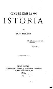 Cover of: Cumu se scrie la noi istoria by Grigore George Tocilescu