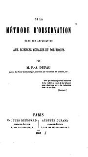 Cover of: De la méthode d'observation: dans son application aux sciences morales et politiques by Pierre Armand Dufau