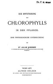 Cover of: Die Entstehung des Chlorophylls in der Pflanze: Eine physiologische Untersuchung