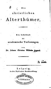 Cover of: Die christlichen Alterthümer: Ein Lehrbuch für academische Vorlesungen by Johann Christian Wilhelm Augusti