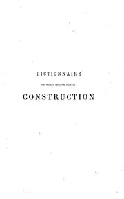 Cover of: Dictionnaire des termes employés dans la construction ...