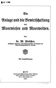 Cover of: Die Anlage und die Bewirtschaftung von Moorwiesen und Moorweiden by Moritz Fleischer