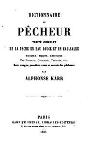 Cover of: Dictionnaire du pêcheur: traité complet de la pêche en eau douce et en eau salée: histoire ...