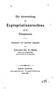 Cover of: Die Anwendung des Expropriationsrechtes auf die Telephonie: Dogmatisch und ...