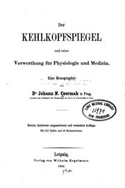 Cover of: Der Kehlkopfspiegel und seine verwerthung für physiologie und medezin: Eine Monographie by Johann Nepomuk Czermak