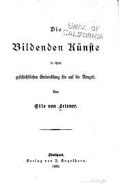 Cover of: Die bildenden Künste in ihrer geschichtlichen Entwicklung bis auf die Neuzeit by Otto von Leixner