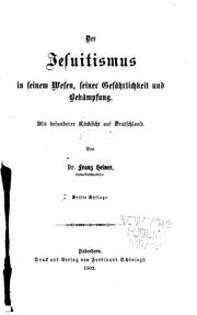 Cover of: Der Jesuitismus in seinem Wesen, seiner Gefährlichkeit und Bekampfung: Mit besonderer Rücksicht ...