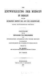 Cover of: Die Entwickelung der Medicin in Berlin von den ältesten Zeiten bis auf die Gegenwart: Festgabe ...