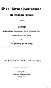 Cover of: Der Protestantismus als politisches Princip: Vorträge auf Veranstaltung des evangelischen ... by Friedrich Julius Stahl