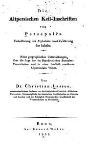 Die altpersischen Keil-Inschriften von Persepolis, Entzifferung des Alphabets und Erklärung des .. by Christian Lassen