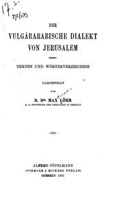 Cover of: Der vulgärarabische Dialekt von Jerusalem nebst Texten und Wörterverzeichnis