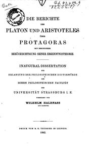 Cover of: Die Berichte des Platon und Aristoteles über Protagoras: Mit besonderer Berücksichtigung seiner ... by Wilhelm Halbfass