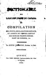 Cover of: Dictionaire de l'ancien droit du Canada: ou, Compilation des édits, déclarations royaux, et ... by Justin McCarthy