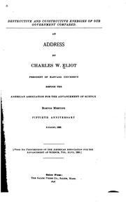 Cover of: Destructive and Constructive Energies of Our Government Compared: An Address, August 1898