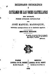 Cover of: Diccionario ortográfico: ó catálogo de las voces castellanas cuya ortografía puede ofrecer ...