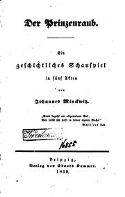 Cover of: Der Prinzenraub: Ein geschichtliches Schauspiel in fünf Akten by Johannes Minckwitz