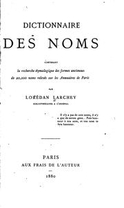 Cover of: Dictionnaire des noms contenant la recherche étymologique des formes anciennes de 20,200 noms 
