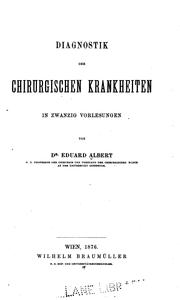Cover of: Diagnostik der chirurgischen Krankheiten in zwanzig Vorlesungen by Eduard Albert