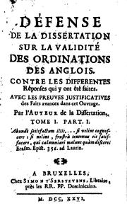 Cover of: Défense de la dissertation sur la validité des ordinations des Anglois.: contre les differentes ...