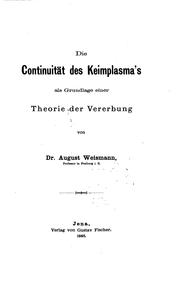 Cover of: Die Continuität des Keimplasma's als Grundlage einer Theorie der Vererbung by August Weismann