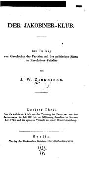 Cover of: Der Jakobiner-klub: Ein Beitrag zur Geschichte der Parteien und der politischen Sitten im ... by Johann Wilhelm Zinkeisen
