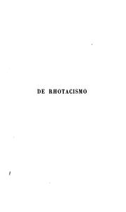 Cover of: De rhotacismo in Indoeuropaeis ac potissimum in Germanicis linguis: Commentatio philologa by Charles Joret