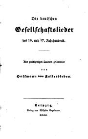 Cover of: Die deutschen Gesellschaftslieder des 16. Und 17. Jahrhunderts by August Heinrich Hoffmann von Fallersleben