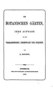 Cover of: Die Botanischen Garten, ihre Aufgabe in der Vergangenheit, Gegenwart und Zukunft