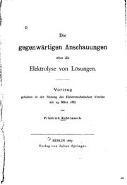 Cover of: Die gegenwärtigen Anschauungen über die Elektrolyse von Lösungen: Vortrag ...