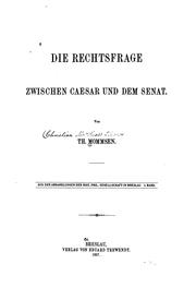 Cover of: Die Rechtsfrage zwischen Caesar und dem Senat: Aus den Abhandlungen der Hist.phil.geseleschaft ...