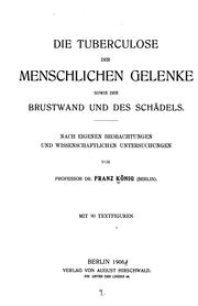 Cover of: Die Tuberculose der menschlichen Gelenke sowie der Brustwand und des Schädels