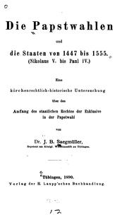 Cover of: Die Papstwahlen und die Staaten von 1447 bis 1555: (nikolaus V. Bis Paul IV.); eine ... by Johannes Baptist Sägmüller