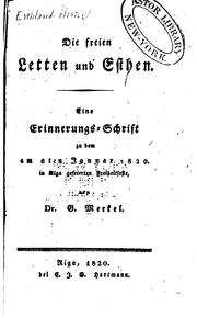 Cover of: Die freien Letten und Esthen: Eine Erinnerungs-schrift zu dem am 6ten Januar ... by Garlieb Merkel