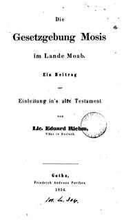 Cover of: Die Gesetzgebung Mosis im Lande Moab, ein Beitrag zur Einleitung in's Alte Testament