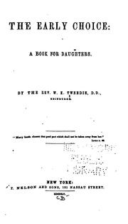 Cover of: The early choice: a book for daughters: By the Rev. W.K. Tweedie ...