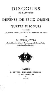 Cover of: Discours du bâtonnat: Défense de Félix Orsini. Quatre discours prononcés au Corps législatif ...