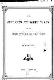 Cover of: Die jüngeren attischen Vasen und ihr Verhältnis zur grossen Kunst by Franz Winter