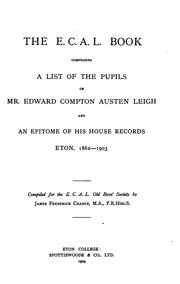 Cover of: E.C.A.L. Book, Comprising a List of the Pupils of Mr. Edward Compton Austin Leigh and an Epitme ...