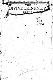 Cover of: The Divine Trinunity of the Father, Son, and Holy Spirit: Or, The Blessed Doctrine of the Three ... by Francis Cheynell