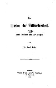 Cover of: Die Illusion der Willensfreiheit: Ihre Ursachen und ihre Folgen