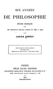 Cover of: Dix années de philosophie: études critiques sur les principaux travaux publiés de 1891 à 1900