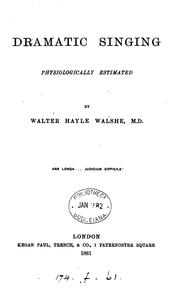 Cover of: Dramatic singing physiologically estimated by Walter Hayle Walshe