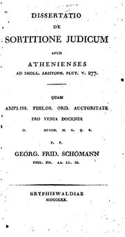 Cover of: Dissertatio de sortitione judicum apud Athenienses ad Sholl: Aristoph. Plut. v. 277 by Georg Friedrich Schömann