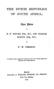 Cover of: The Dutch Republics of South Africa: Three Letters to R. N. Fowler, and Charles Buxton by Frederick William Chesson
