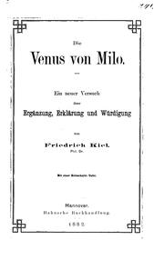 Cover of: Die Venus von Milo: Ein neuer Versuch ihrer Ergänzung, Erklärung, und Würdigung by Friedrich Kiel