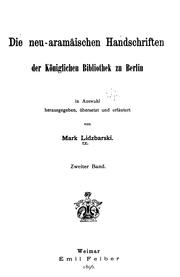 Cover of: Die neu-aramäischen Handschriften der Königlichen Bibliothek zu Berlin: in Auswahl herausgegeben, übersetzt und erläutert