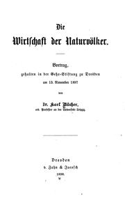 Cover of: Die Wirtschaft der Naturvölker: Vortrag, gehalten in der gehe-stiftung zu Dresden am 13 ...