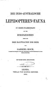 Cover of: Die Indo-australische leidopteren(fauna) in ihrem Zusammenghang mit der Europaeischen: Nebst den ... by Gabriel Koch